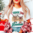 Load image into Gallery viewer, Graphic Tee, Tshirt, Teacher, Christmas, Holiday,Teach Reindeer
